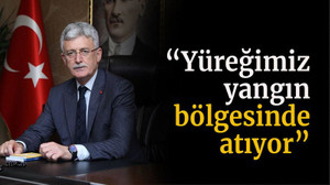 “Yüreğimiz yangın bölgesinde atıyor”